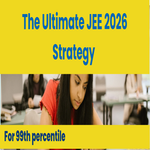 The Ultimate JEE 2026 Strategy for 99th percentile